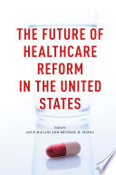 The future of healthcare reform in the United States /