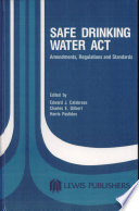 Safe Drinking Water Act : amendments, regulations, and standards /