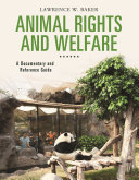 Animal rights and welfare : a documentary and reference guide /