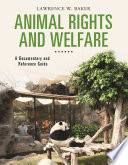 Animal rights and welfare : a documentary and reference guide /