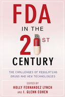 FDA in the twenty-first century : the challenges of regulating drugs and new technologies /