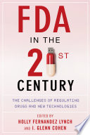 FDA in the twenty-first century : the challenges of regulating drugs and new technologies /