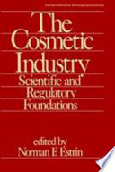 The Cosmetic industry : scientific and regulatory foundations /