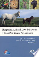 Litigating animal law disputes : a complete guide for lawyers /