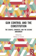 Gun control and the Constitution : sources and explorations on the Second Amendment /