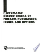 Automated record checks of firearm purchasers : issues and options.