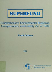 Superfund : Comprehensive, Environmental Response, Compensation, and Liability Act of 1980.