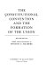 The Constitutional convention and the formation of the union /
