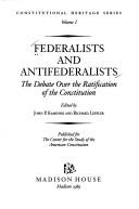 Federalists and antifederalists : the debate over the ratification of the Constitution /