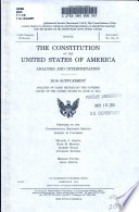 The Constitution of the United States of America : analysis and interpretation; 2016 supplement, analysis of cases decided by the Supreme Court of the United States to June 27, 2016 /