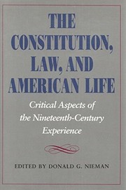The Constitution, law, and American life : critical aspects of the nineteenth-century experience /