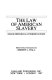 The Law of American slavery : major historical interpretations /