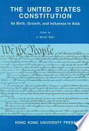 The United States constitution : its birth, growth, and influence in Asia /