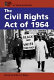 The Civil Rights Act of 1964 /
