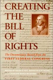 Creating the Bill of Rights : the documentary record from the First Federal Congress /