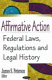 Affirmative action : federal laws, regulations and legal history /