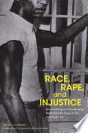 Race, rape, and injustice : documenting and challenging death penalty cases in the civil rights era /