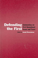 Defending the First : commentary on the First Amendment issues and cases /