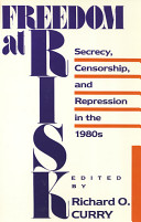 Freedom at risk : secrecy, censorship, and repression in the 1980s /