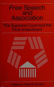 Free speech and association : the Supreme Court and the first amendment /