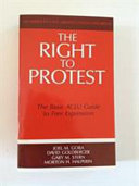 The Right to protest : the basic ACLU guide to free expression /