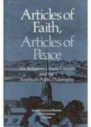 Articles of faith, articles of peace : the religious liberty clauses and the American public philosophy /