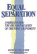 Equal separation : understanding the religion clauses of the first amendment /