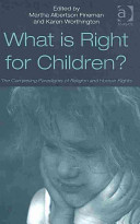What is right for children? : the competing paradigms of religion and human rights /