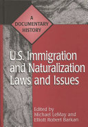 U.S. immigration and naturalization laws and issues : a documentary history /