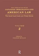Japanese immigrants and American law : the alien land laws and other issues /