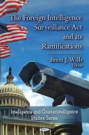 The Foreign Intelligence Surveillance Act and its ramifications /