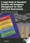 A legal guide to homeland security and emergency management for state and local governments /