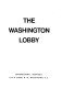 The Washington lobby /