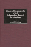 Historical encyclopedia of U.S. independent counsel investigations /