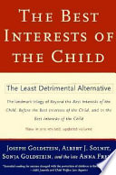 The best interests of the child : the least detrimental alternative /