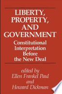 Liberty, property, and government : constitutional interpretation before the New Deal /