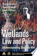 Wetlands law and policy : understanding section 404 /