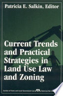 Current trends and practical strategies in land use law and zoning /