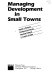 Managing development in small towns /