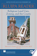 RLUIPA reader : religious land uses, zoning, and the courts /