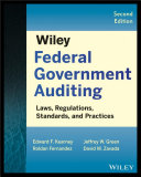 Wiley federal government auditing : laws, regulations, standards, practices, & Sarbanes-Oxley /