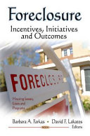 Foreclosure : incentives, initiatives, and outcomes /
