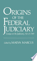 Origins of the federal judiciary : essays on the Judiciary Act of 1789 /