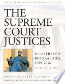 The Supreme Court justices : illustrated biographies, 1789-2012 /