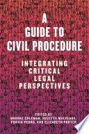 A guide to civil procedure : integrating critical legal perspectives /