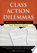 Class action dilemmas : pursuing public goals for private gain /