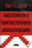 Awards of attorneys fees by federal courts, federal agencies and selected foreign countries /