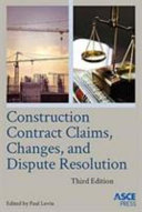 Construction contract claims, changes, and dispute resolution /