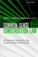 Smith, Currie & Hancock LLP's common sense construction law : a practical guide for the construction professional /