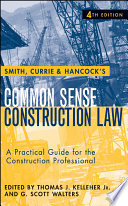 Smith, Currie & Hancock's common sense construction law : a practical guide for the construction professional /